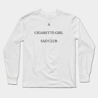 A CIGARETTE GIRL SAD CLUB Long Sleeve T-Shirt